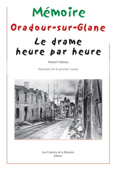 Oradour-sur-Glane : le drame heure par heure