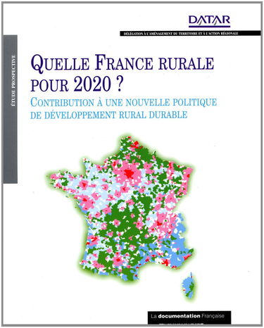 Quelle France rurale pour 2020 ? : contribution à une nouvelle politique de dévéloppement rural durable