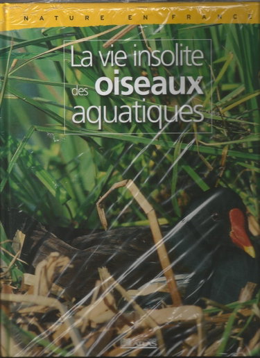 Couverture de Nature en France : la vie insolite des oiseaux aquatiques