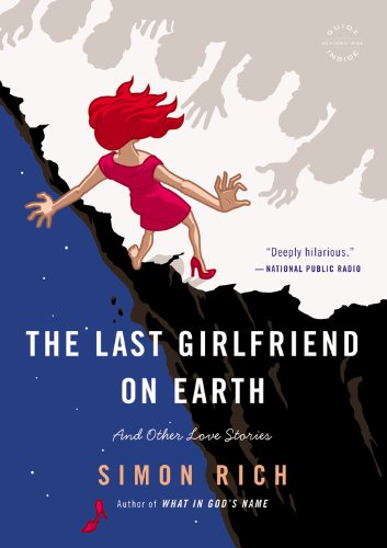 Couverture de The Last Girlfriend on Earth: And Other Love Stories.