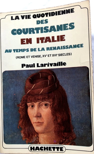 Couverture de La vie quotidienne des courtisanes en Italie au temps de la renaissance