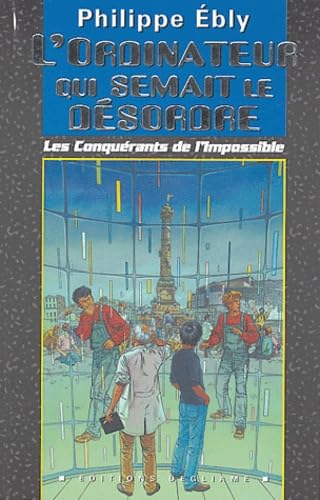 Les conquérants de l'impossible. Vol. 2004. L'ordinateur qui semait le désordre