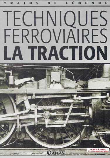 Techniques ferroviaires, la traction, Trains de légende, Transport, Rail, Chemin de fer, Locomotive, cheminots