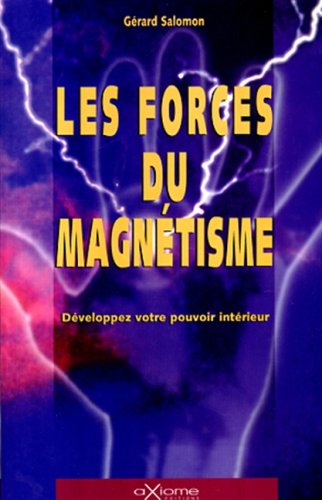 Couverture de Les forces du magnétisme : développez votre pouvoir intérieur
