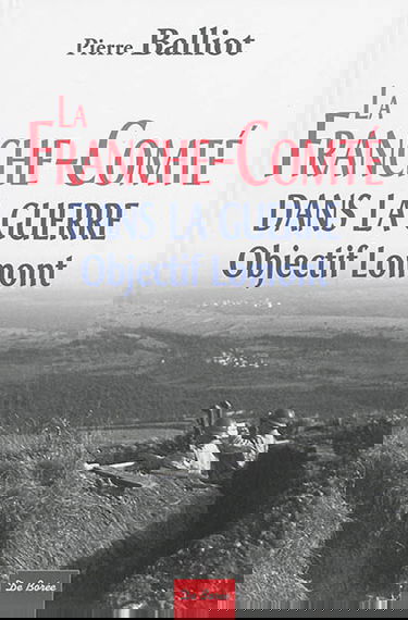 La Franche-Comté dans la guerre : objectif Lomont