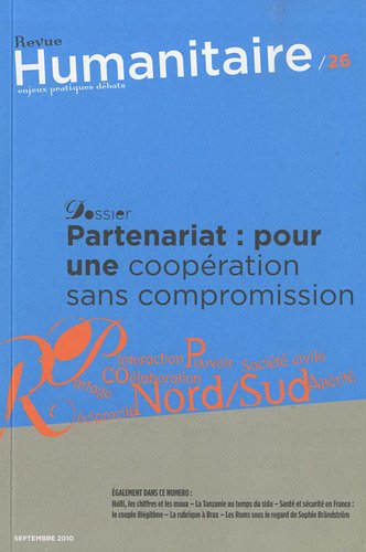 Humanitaire, N° 26, Septembre 201 : Partenariat : pour une coopération sans compromission