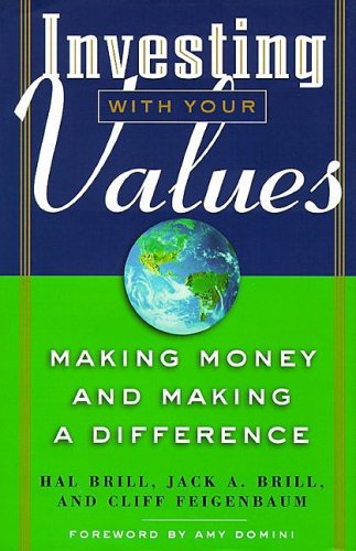 Investing With Your Values: Making Money & Making a Difference