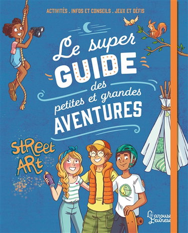 Couverture de Le super guide des petites et grandes aventures : activités, infos et conseils, jeux et défis par Aurore Meyer