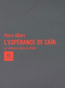 L'espérance de Caïn : la violence dans la Bible