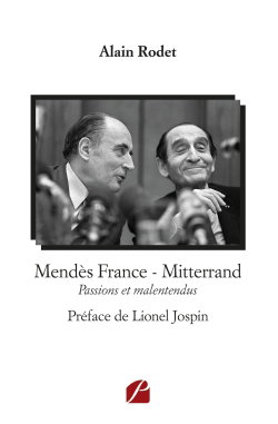 Mendès France : Mitterrand : Passions et malentendus