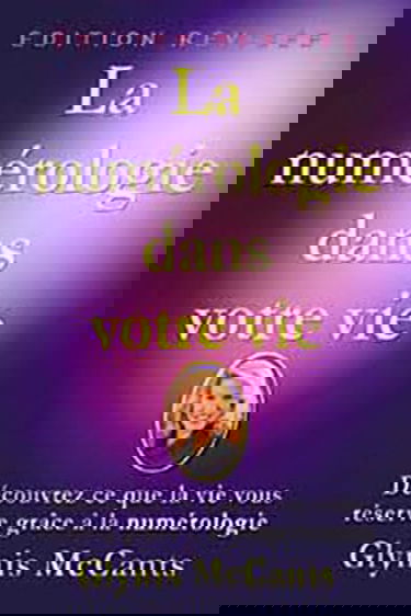 La numérologie dans votre vie : Découvrez ce que la vie vous réserve grâce à la numérologie