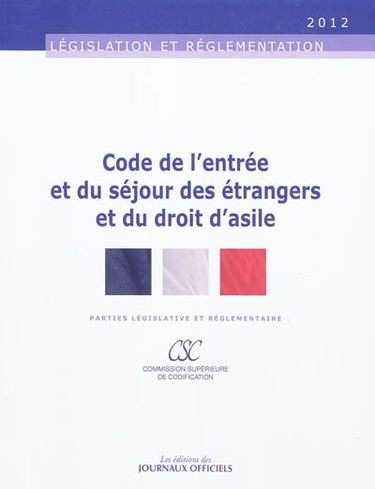 Code de l'entrée et du séjour des étrangers et du droit d'asile : parties législative et réglementaire