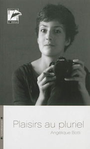 Plaisirs au pluriel : fragments de vie