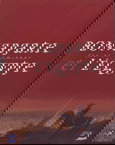 Bonaparte et l'Egypte: Feu et lumières