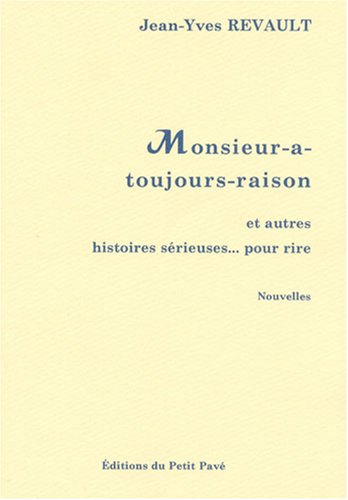 Monsieur-a-toujours-raison et autres histoires sérieuses pour rire