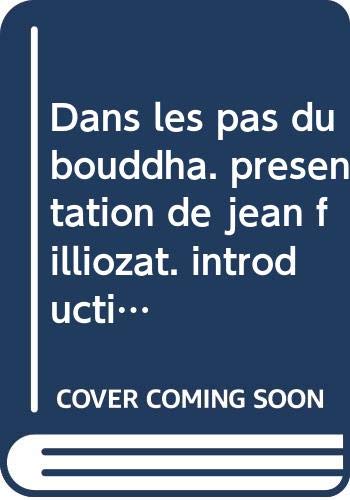 Dans les pas du bouddha. présentation de jean filliozat. introduction, notices et photographies de louis-frédéric.