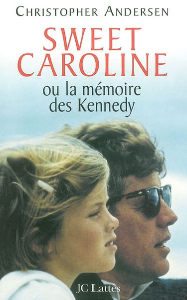 Sweet Caroline ou la mémoire des Kennedy