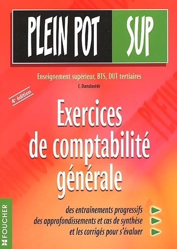 Exercices de comptabilité générale : Enseignement supérieur, BTS, DUT tertiaires, MSTCF, écoles de commerce, CNAM, DPECF, formation continue