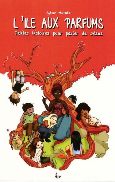 L'île aux parfums : petites histoires pour parler de Jésus