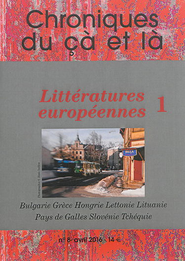 Chroniques du çà et là, n° 8. Littératures européennes (1) : Bulgarie, Grèce, Hongrie, Lettonie, Lituanie, Pays de Galles, Slovénie, Tchéquie