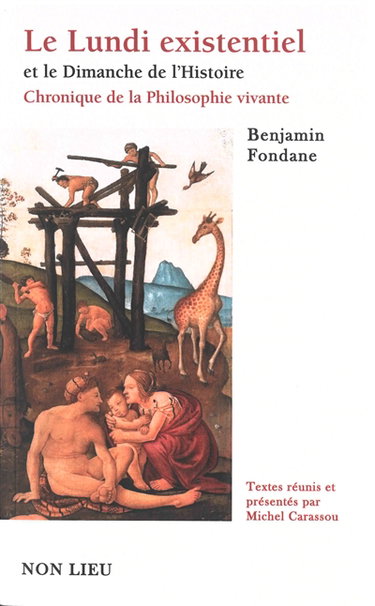 Le lundi existentiel et le dimanche de l'histoire. Chronique de la philosophie vivante