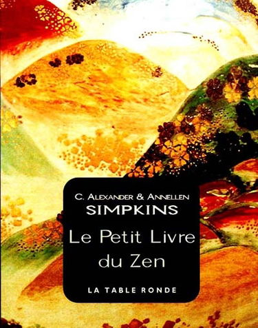 Le petit livre du zen : un petit guide pour vivre instant par instant