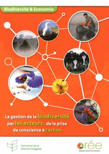 La gestion de la biodiversité par les acteurs : de la prise de conscience à l'action: Biodiversité & Economie