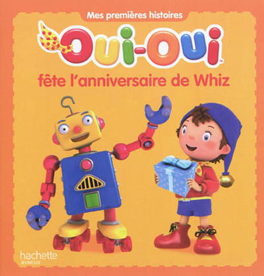 Oui-Oui fête l'anniversaire de Whiz
