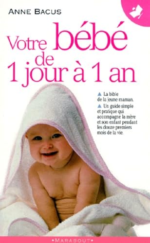Couverture de Votre bébé de 1 jour à 1 an