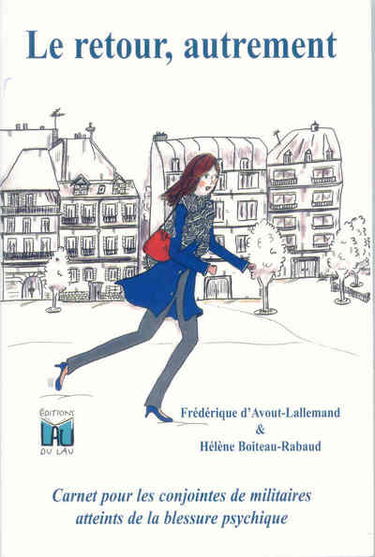 Le retour, autrement : carnet pour les conjointes de militaires atteints de la blessure psychique