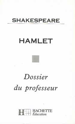 Hamlet, Shakespeare : dossier du professeur