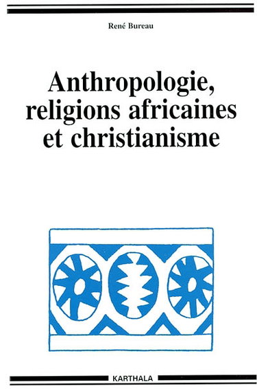 Couverture de Anthropologie, religions africaines et christianisme