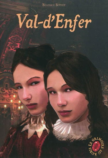 Le grimoire au rubis : cycle 2. Vol. 1. Val-d'Enfer