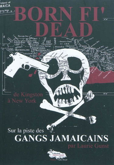 Born fi'dead : sur la piste des gangs jamaicains