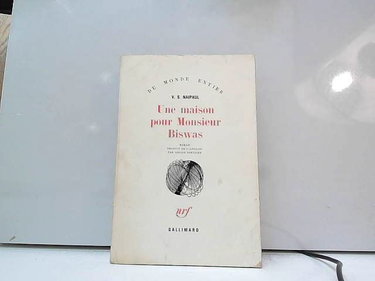 Couverture de V. S. Naipaul. Une Maison pour Monsieur Biswas : Ea House for Mr Biswase. Traduit de l'anglais par Louise Servicen par Vidiadhar Surajprasad Naipaul