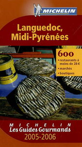 Languedoc-Midi-Pyrénées 2005-2006 : 600 restaurants à moins de 28 euros, marchés, boutiques