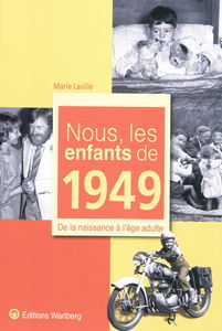Nous, les enfants de 1949 : de la naissance à l'âge adulte