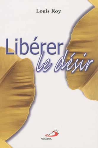 LIBERER LE DESIR