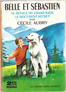 Cécile Aubry. Belle et Sébastien : . Le Refuge du grand Baou. Le Document secret. Illustrations de Jean Reschofsky