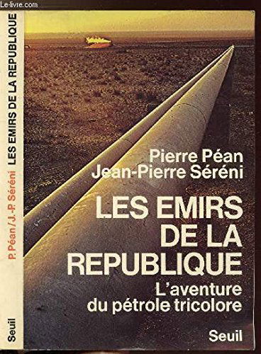 Les Emirs de République : L'Aventure du pétrole tricolore