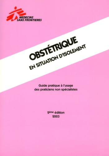 Obstétrique en situation d'isolement: Guide pratique à l'usage des praticiens non spécialistes, Edition 2003
