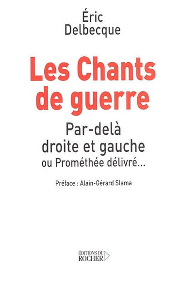 Les chants de guerre : par-delà droite et gauche ou Prométhée délivré