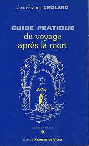 Guide pratique du voyage après la mort