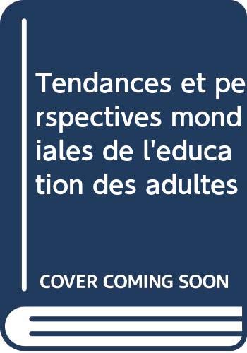 Tendances et perspectives mondiales de l'éducation des adultes