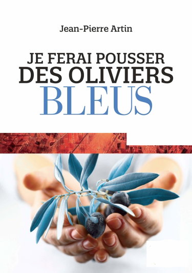 Couverture de Je ferai pousser des oliviers bleus