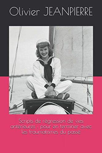Scripts de régression de vies antérieures : pour en terminer avec les traumatismes du passé