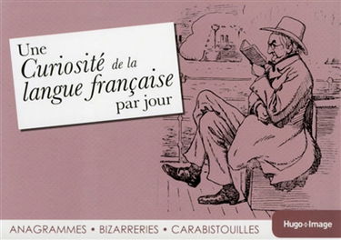 Une curiosité de la langue française par jour : anagrammes, bizarreries, carabistouilles