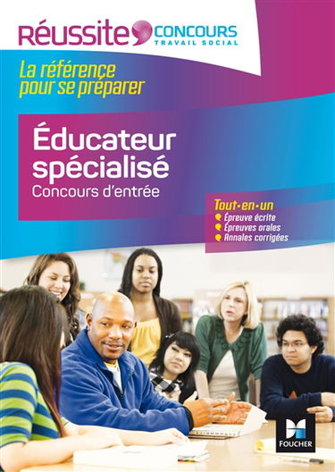 Educateur spécialisé, concours d'entrée 2017 : tout-en-un : culture générale, épreuve écrite, épreuves orales, annales corrigées