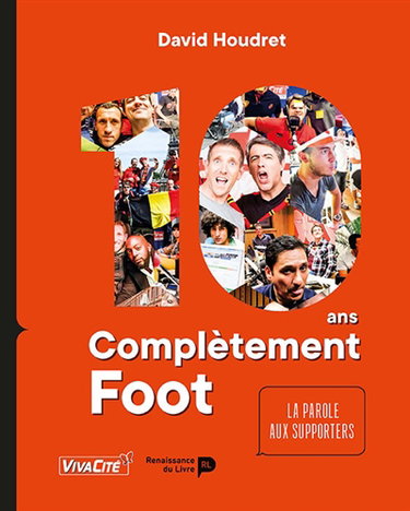 Couverture de 10 ans Complètement foot : la parole aux supporters