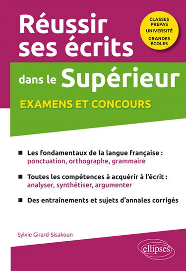 Réussir ses écrits dans le supérieur : examens et concours : classes prépas, université, grandes écoles